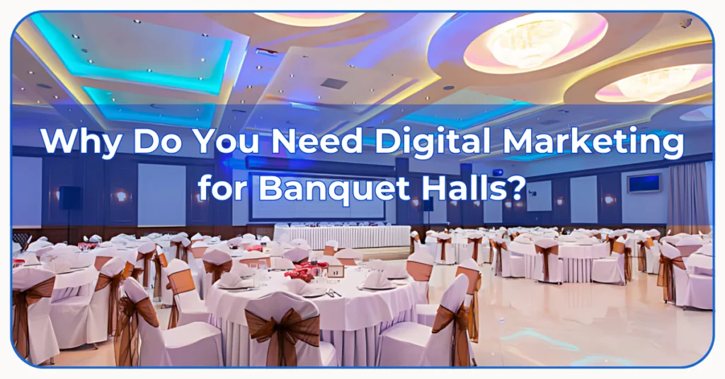 💍 How Digital Marketing Can Transform the Marriage Hall & Banquet Industry